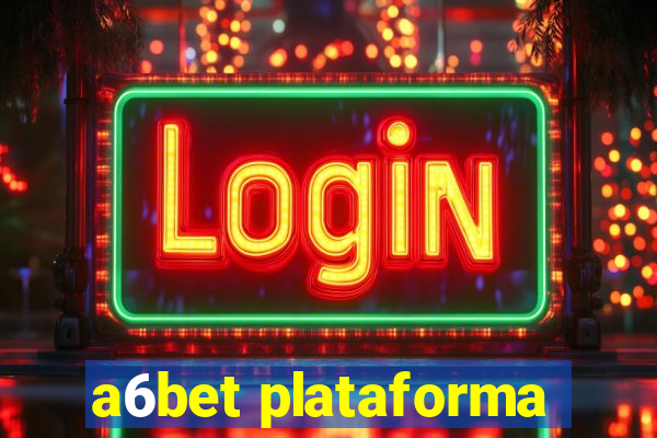 a6bet plataforma